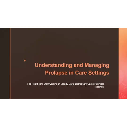 Prolapse Awareness & Management Care Settings Training Resources