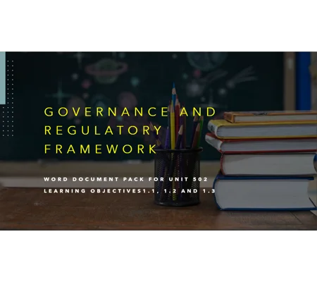 Governance and Regulatory Framework Unit 502 LO1 Training Resources