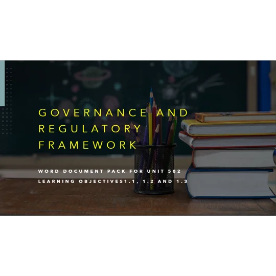 Governance and Regulatory Framework Unit 502 LO1 Training Resources