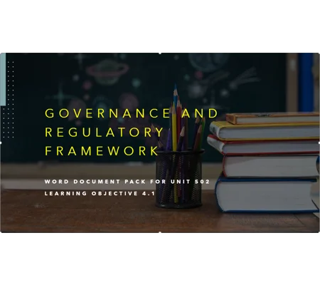 Governance and Regulatory Framework Unit 502 LO4 Training Resources