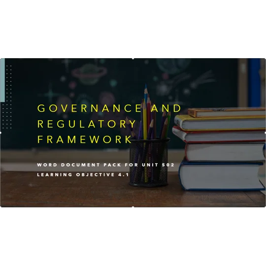 Governance and Regulatory Framework Unit 502 LO4 Training Resources