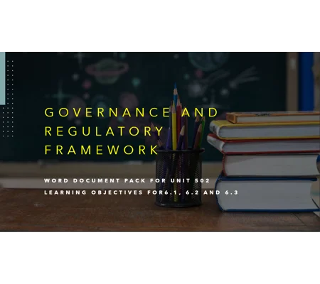 Governance and Regulatory Framework Unit 502 LO6 Training Resources
