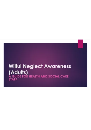 Wilful Neglect All Care Settings Training Resources