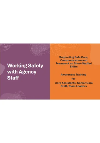 Working Safely with Agency Staff Residential Care Training Resources