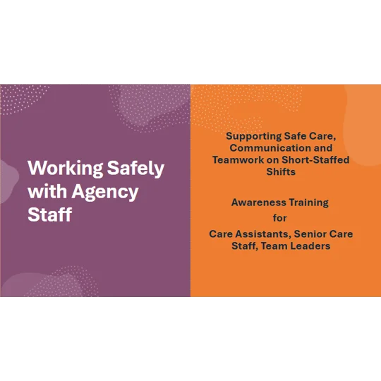Working Safely with Agency Staff Residential Care Training Resources