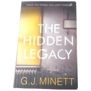 The Hidden Legacy: A Dark and Gripping Psychological Drama by G. J. Minett