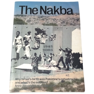 The Nakba 1948-2008 Pamphlet By Anne Alexander and John Rose