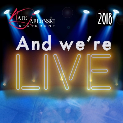 Kate Jablonski Statement 2018 - And We're Live! Kate Jablonski Statement 2018 - And We're Live!