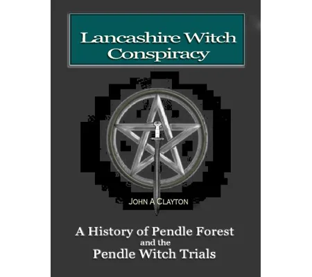 The Lancashire Witch Conspiracy by John A. Clayton