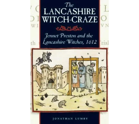 The Lancashire Witch-Craze by Jonathan Lumby