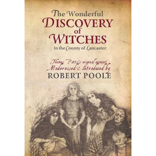 The Wonderful Discovery of Witches in the County of Lancaster.