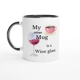My Other Mug is a Wine Glass - 11oz