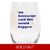 My Horoscope Wine Glass.. My Horoscope Wine Glass..