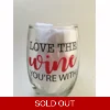 Love The Wine You're Wi..