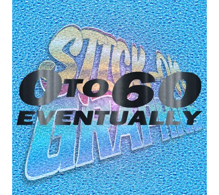 0-60 Eventually