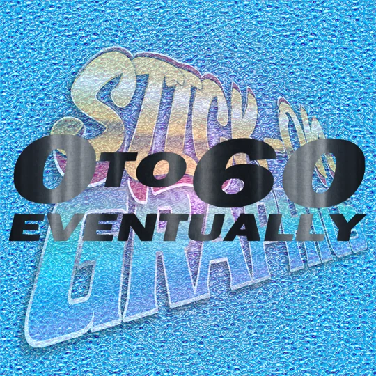 0-60 Eventually