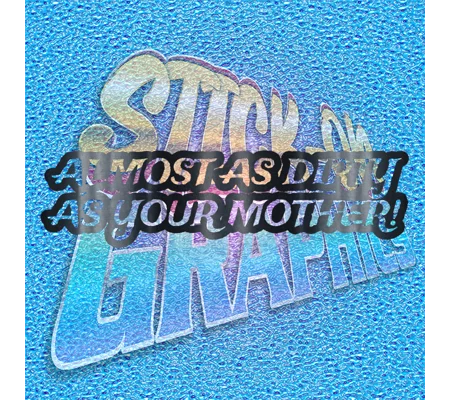 Almost As Dirty As Your Mother
