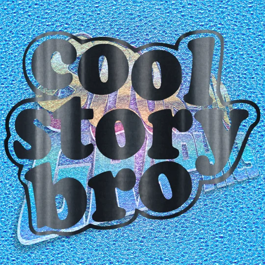 Cool Story Bro