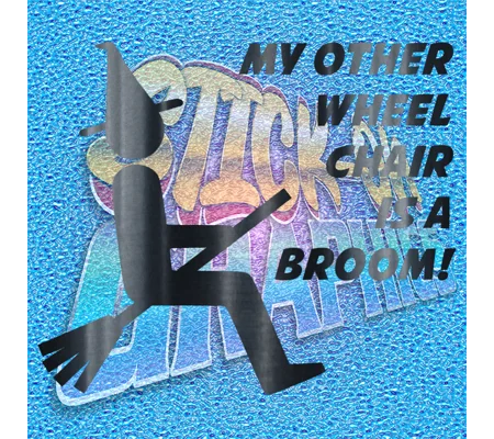 My Other Wheelchair Is a Broom