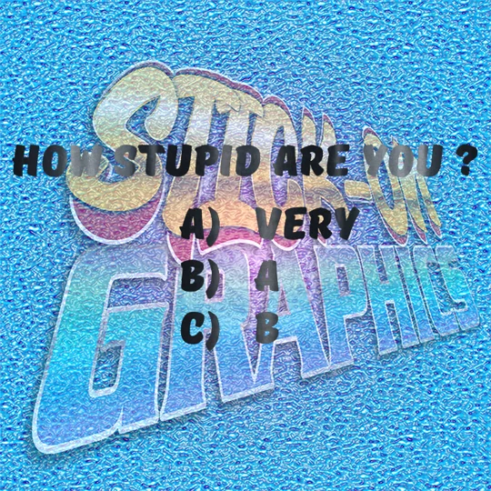 How Stupid Are You