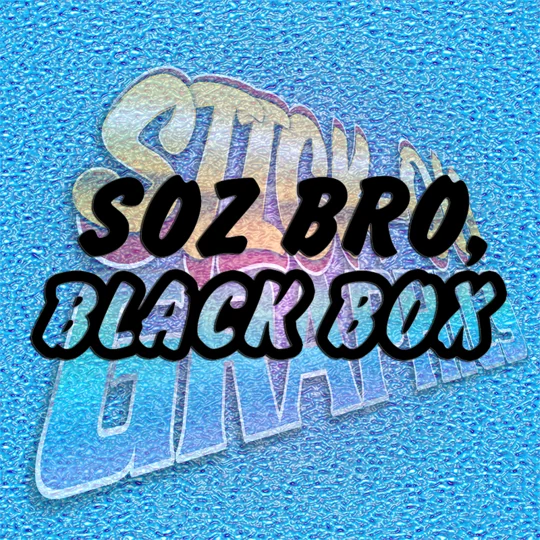 Soz Bro Black Box