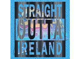 Straight Outta Ireland