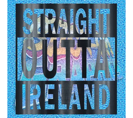 Straight Outta Ireland