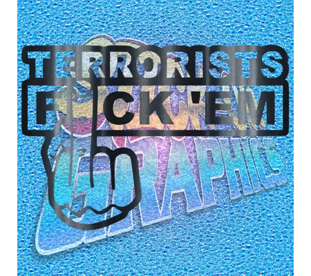 Terrorists Fuck Em