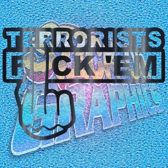 Terrorists Fuck Em