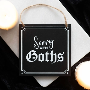 Sorry We're Goths Plaque Sorry We're Goths Plaque