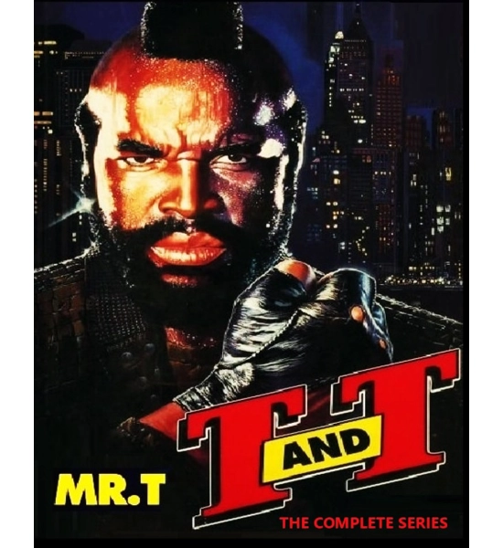 T AND T - The Complete Studio DVD Collection - 1988 - MR.T - TS TURNER
