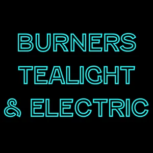 Burners (Electric &amp; Tealight)