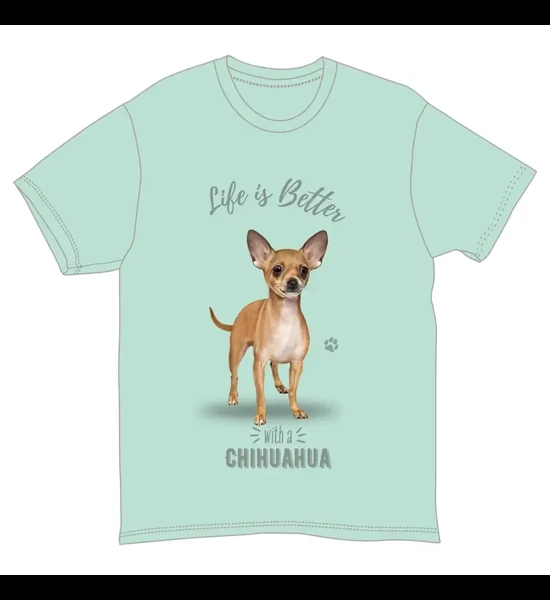 Chihuahua Life Is Better T-Shirt