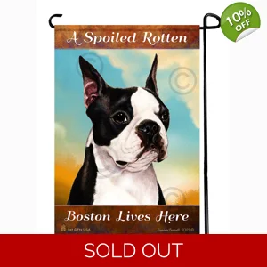 Spoiled Rotten Boston Terrier Garden Flag