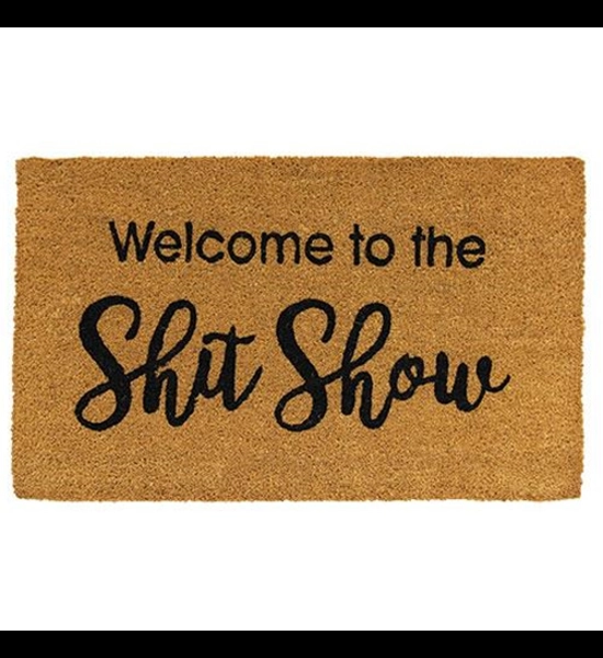 Welcome To The S&@! Show Coir Mat