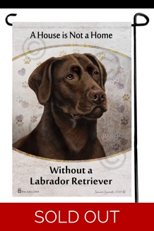 House Is Not A Home Chocolate Labrador Garden Flag