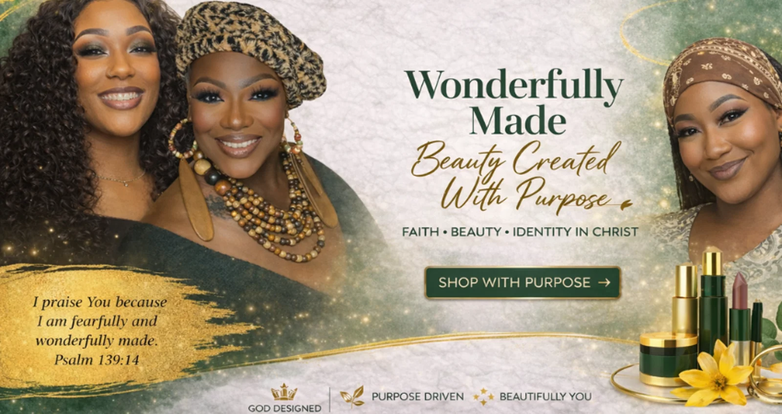 Wonderfully Made: beauty created with purpose. Faith, beauty, identity in Christ.