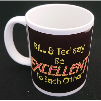 Pure Geek, Bill and Ted say "Be Excellent to each other" mug