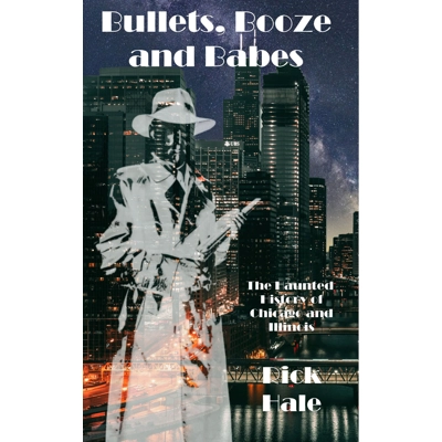 Bullets, Booze & Babes: A Haunted History of Chicago & Illinois title=
