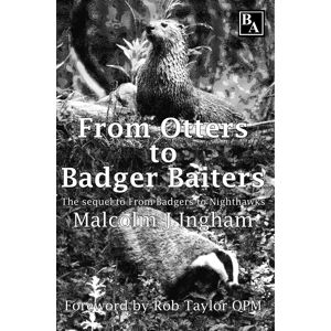 From Otters To Badger Baiters by Malcolm J Ingham
