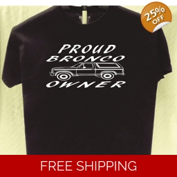 Ford Bronco Proud Owner T shirt Great Gift for a Friend