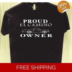 El Camino Proud Owner T shirt Great Gift