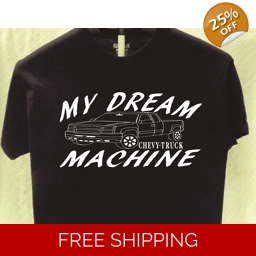 Chevy Truck T Dream Machine T shirt Great Gift for a Friend