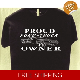 Ford Truck Proud Owner T shirt Great Gift for a Friend