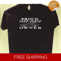 Ford Pinto Proud Owner T shirt Great Gift for a Friend