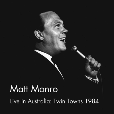 Matt Monro - Live in Twin Towns, Australia 1984 Matt Monro - Live in Twin Towns, Australia 1984