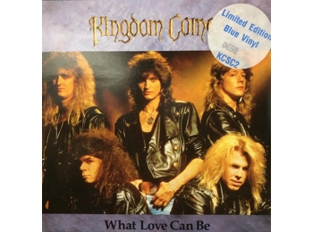 Kingdom Come - What Love Can Be - UK Limited Edition 2 Track numbered 7" Blue Vinyl