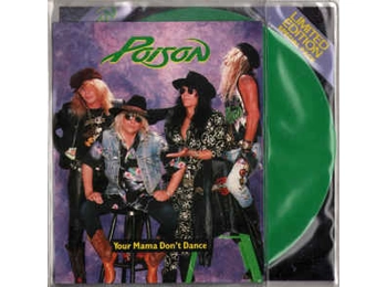 Poison – Your Mama Don't Dance - UK Limited Edition 2 Track Green Vinyl 7" In PVC Gatefold Sleeve c/w Custom Inserts