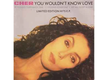 Cher – You Wouldn't Know Love - UK Limited Edition 4 Track Hits EP