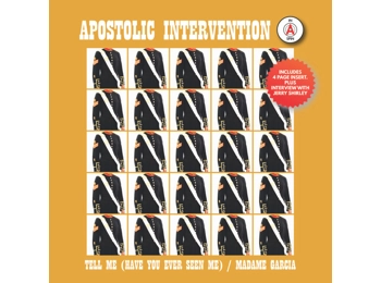 Apostolic Intervention – Tell Me (Have You Ever Seen Me) / Madame Garcia - Uk Limited Edition 7"